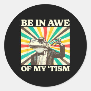 Be In Awe Of My Tism Retro Funny Frog Autism 1  Classic Round Sticker