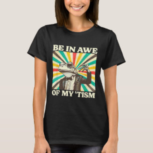 Be In Awe Of My Tism Retro Funny Frog Autism 1 T-Shirt