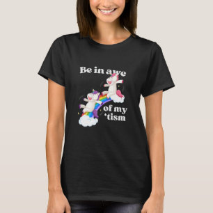 Be In Awe of My 'Tism Unicorns Rainbow Autism Awar T-Shirt