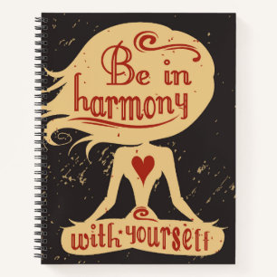 Be In Harmony With Yourself Notebook