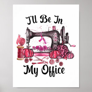 Be In My Office Sewing Room Quilting Breast Cancer Poster