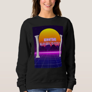 Be In My Tears Aesthetic Sweatshirt