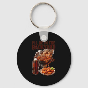 Be in the backyard funny men dad fathers day bbq key ring