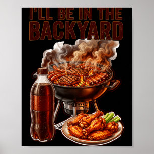 Be in the backyard funny men dad fathers day bbq poster