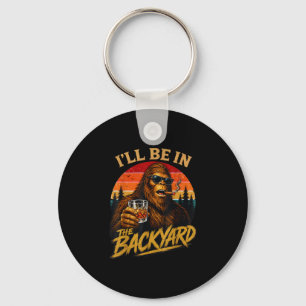 Be in the backyard vintage bigfoot funny fathers key ring
