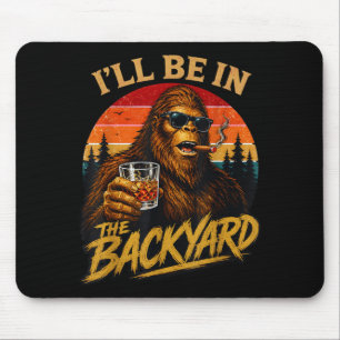 Be in the backyard vintage bigfoot funny fathers mouse pad