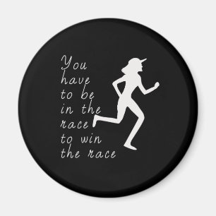 Be in the Race to Win the Race Magnet