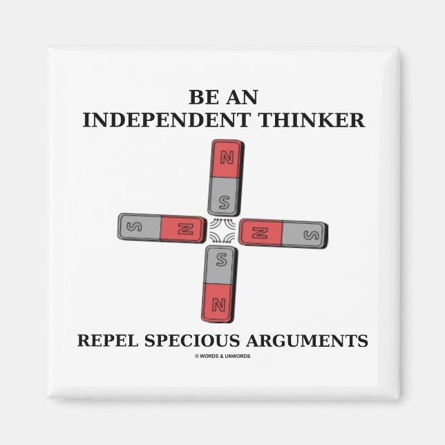 Be Independent Thinker Reject Specious Arguments Magnet (Front)