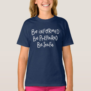 Be Informed Be Prepared Be Safe T-Shirt