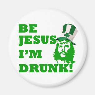Be Jesus i'm drunk Magnet