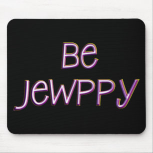 Be Jewppy Mouse Pad