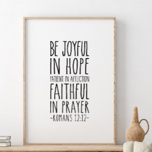 Be Joyful In Hope Patient, Romans 12:12 Poster