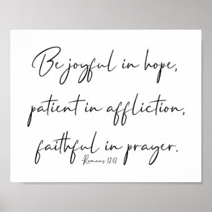 Be Joyful In Hope Patient, Romans 12:12 Poster