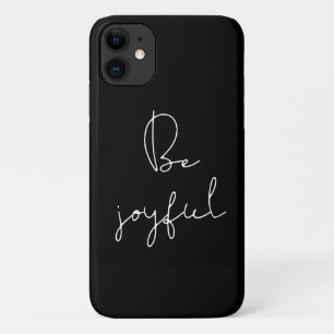 Be joyful white font iPhone 11 case