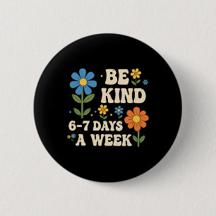 Be Kind 6-7 Days A Week Funny Teacher 67 Six Seven 6 Cm Round Badge