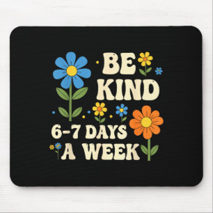 Be Kind 6-7 Days A Week Funny Teacher 67 Six Seven Mouse Pad