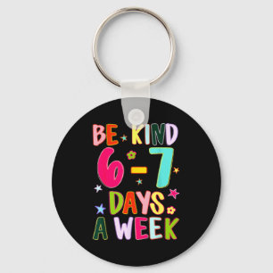 Be kind 6-7 days a week kindness teacher kid funny key ring