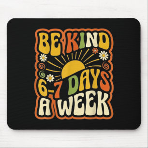 Be kind 6-7 days a week kindness teacher kids six mouse pad