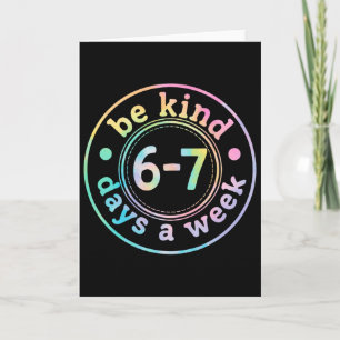 Be Kind 6-7 Days A Week Six Seven 67 Meme Teacher Card