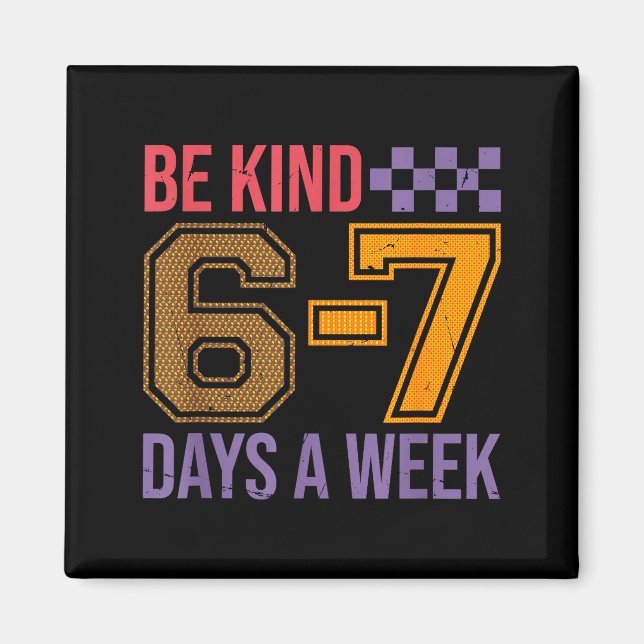 Be kind 6-7 minimalist love six seven kindness magnet (Front)