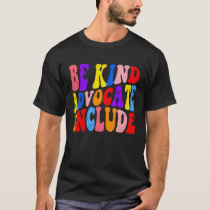 Be Kind Advocate Include Acceptance Awareness T-Shirt