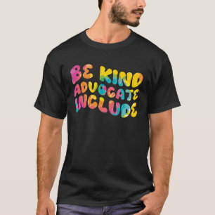 Be Kind Advocate Include Awareness T-Shirt