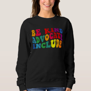 Be Kind Advocate Include Disability Awareness Sped Sweatshirt