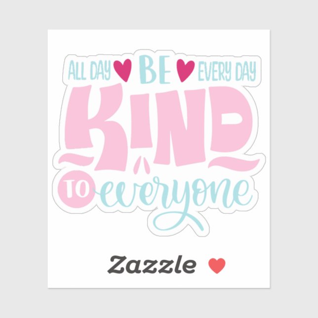 Be Kind All Day Every Day To Everyone (Sheet)