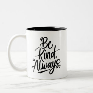 Be Kind Always – Inspirational Quote Coffee Mug