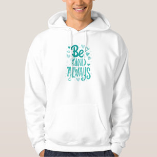 "Be Kind Always" Inspirational Quote Hoodie