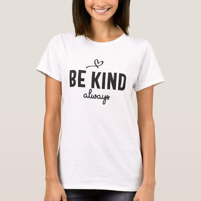 Be Kind Always - Inspirational T-Shirt (Front)