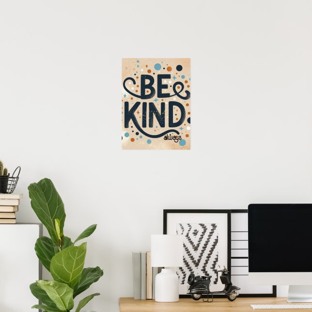 Be Kind  Always Inspiring Tan Dot Poster (Home Office)