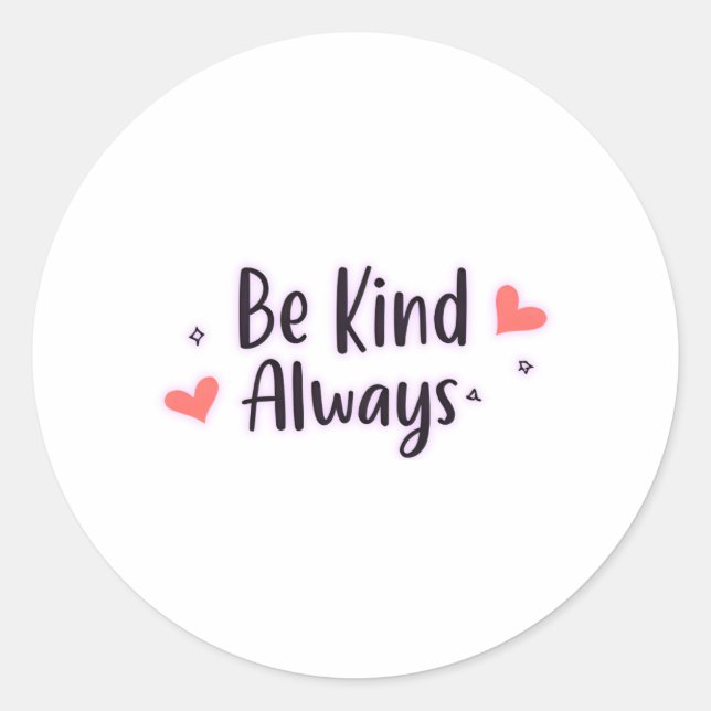 Be Kind Always | Positive Quote Aesthetic Design Classic Round Sticker (Front)