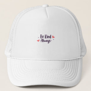 Be Kind Always Positive Quote Aesthetic Design Trucker Hat