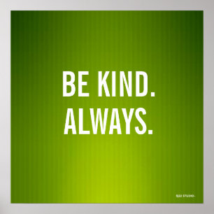 "Be Kind.Always." Poster
