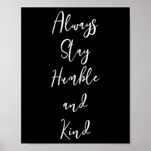 Be Kind Always Stay Humble And Kind _ Kindness Min Poster