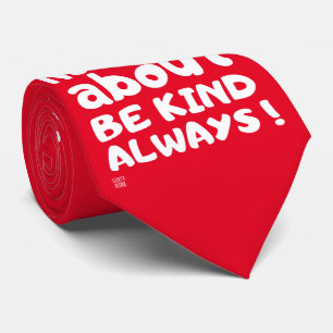 "BE KIND... ALWAYS !" TIE