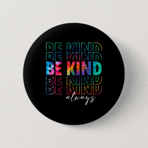 Be Kind Always Tie Dye Kindness Teacher Women Men 6 Cm Round Badge