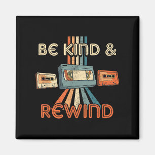 Be Kind & Rewind Vintage 90s Nostalgic 80s Thr Magnet