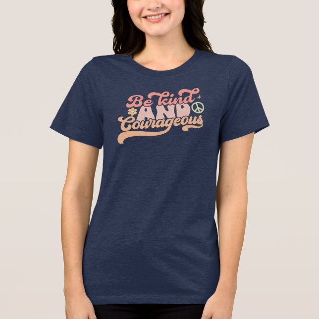 Be Kind and Cowrageous Tri-Blend Shirt (Front)