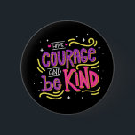 Be Kind Anti Bullying Courage Motivational Love 6 Cm Round Badge<br><div class="desc">Attitudes are contagious? Is yours worth catching? This inspirational attitude quote "Have courage to be kind" is a great reminder not to bully other people as everyone has their own issues. Be Kind!!!!! Motivational Be kind pins are perfect for * anti bullying programs * businesses - great for employees and...</div>