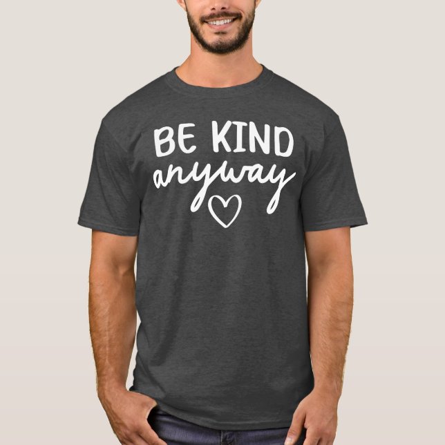 Be Kind Anyway quote boy T-Shirt (Front)