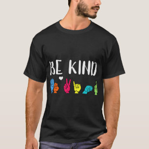 Be Kind ASL American Sign Language Cute Kindness T-Shirt