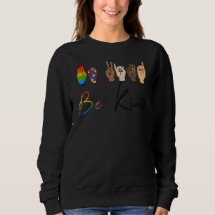 Be Kind Asl Autism Awareness Lgbt Pride Kindness W Sweatshirt