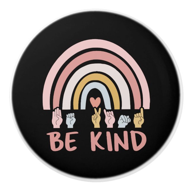Be Kind ASL III - American Sign Language Ceramic Knob (Front)