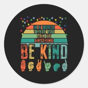Be Kind Autism Awareness Asl Mum Teacher Kindness Classic Round Sticker