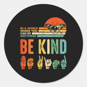 Be Kind Autism Awareness Asl Mum Teacher Kindness Classic Round Sticker