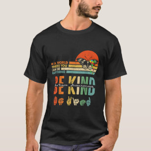 Be Kind Autism Awareness Asl Mum Teacher Kindness T-Shirt