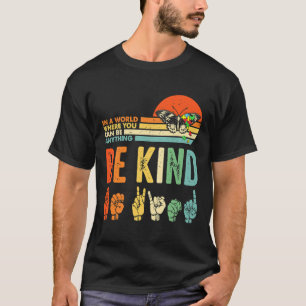 Be Kind Autism Awareness Asl Mum Teacher Kindness T-Shirt