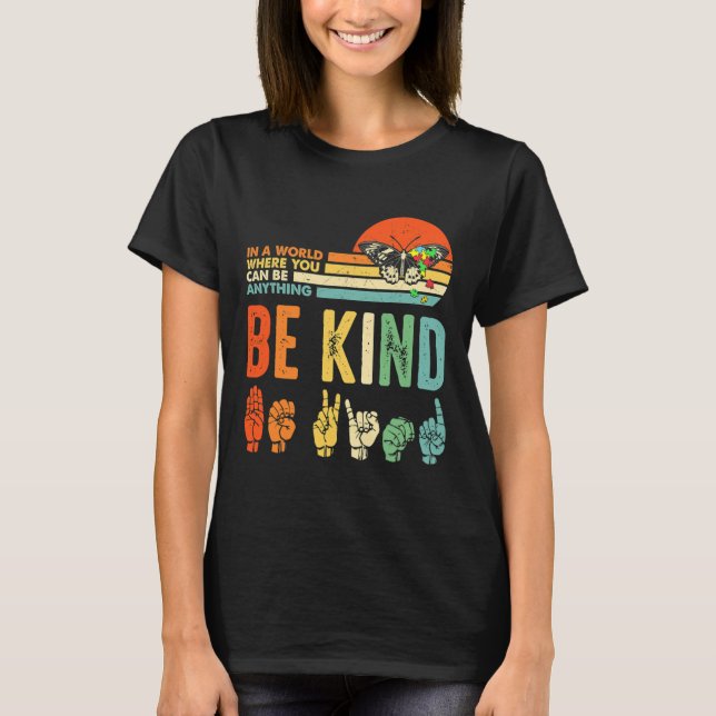 Be Kind Autism Awareness Asl Mum Teacher Kindness  T-Shirt (Front)